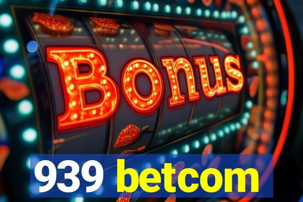 939 betcom